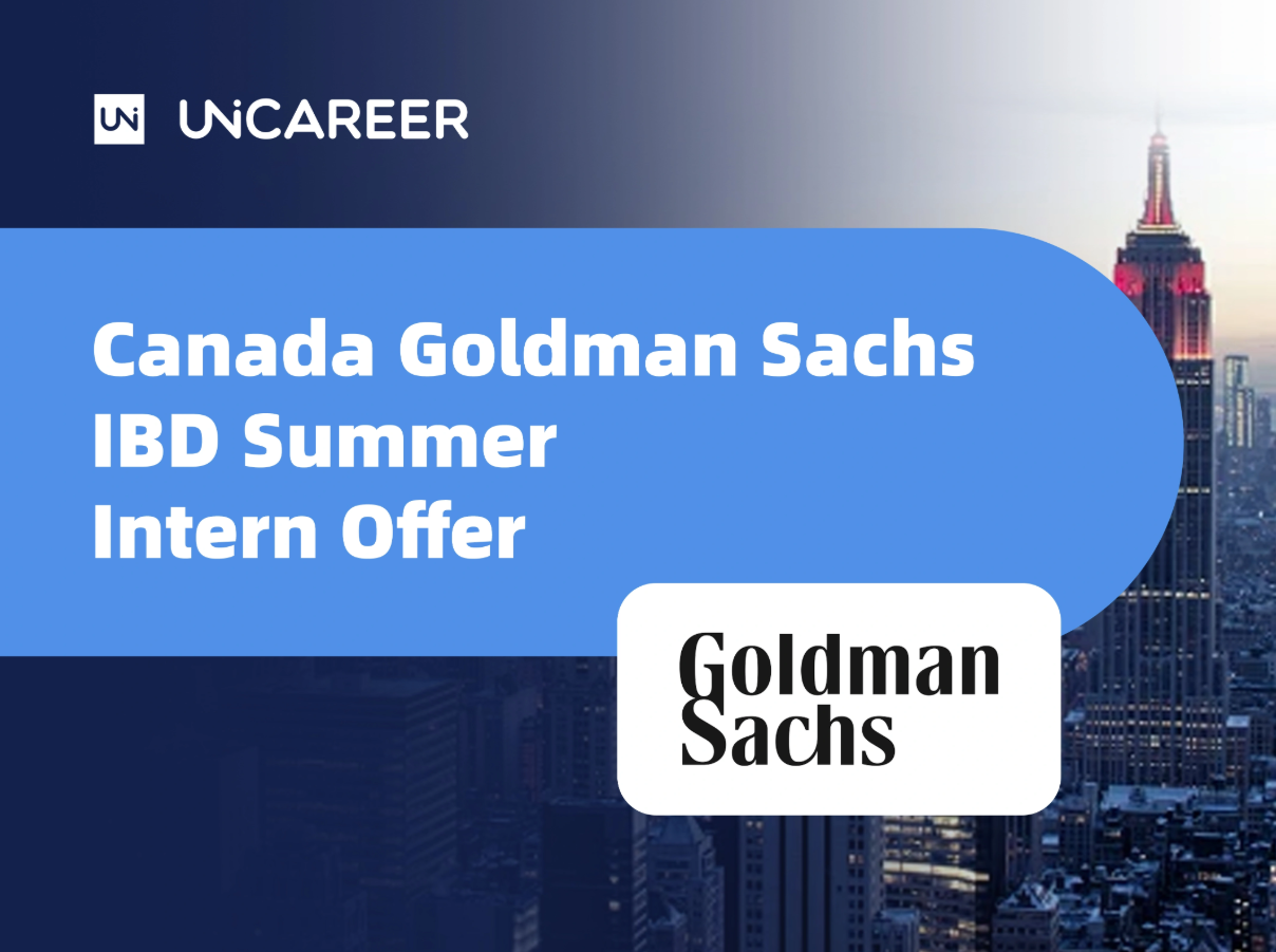 Canada Goldman Sachs IBD Summer Intern Offer Case Study – Uni Career Success Story
